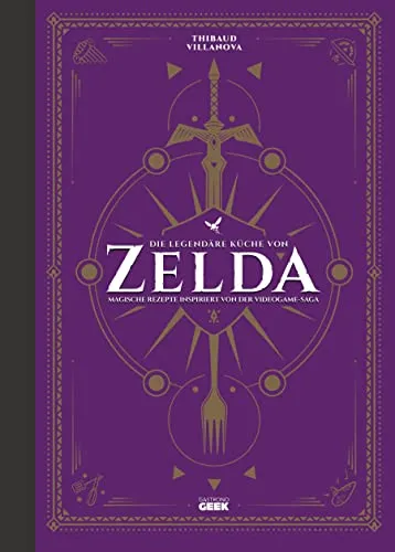 Die legendäre Küche von Zelda - Magische Rezepte - GameLit & LitRPG Belletristik mit einzigartigen Rezepten, die von der beliebten Videogame-Saga inspiriert sind und das Kochen zum Abenteuer machen.