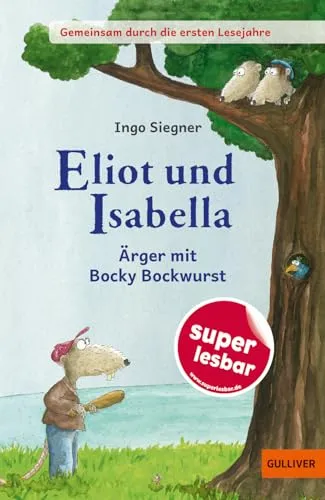 Gemeinsam durch die ersten Lesejahre. Eliot und Isabella - Ärger mit Bocky Bockwurst: Gekürzte und bearbeitete Ausgabe (Super lesbar)