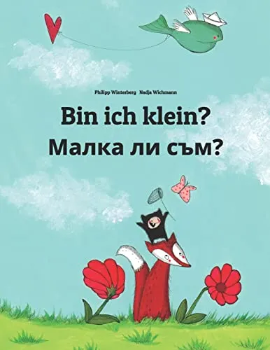 Bin ich klein? Малка ли съм?: Kinderbuch Deutsch-Bulgarisch (zweisprachig/bilingual) (Bilinguale Bücher (Deutsch-Bulgarisch) Von Philipp Winterberg)