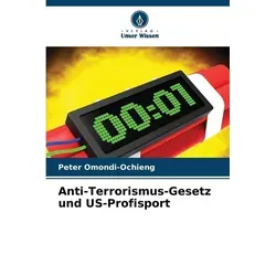 Unser Wissen Anti-Terrorismus-Gesetz und US-Profisport (Peter Omondi-Ochieng, 2024) (57045517)