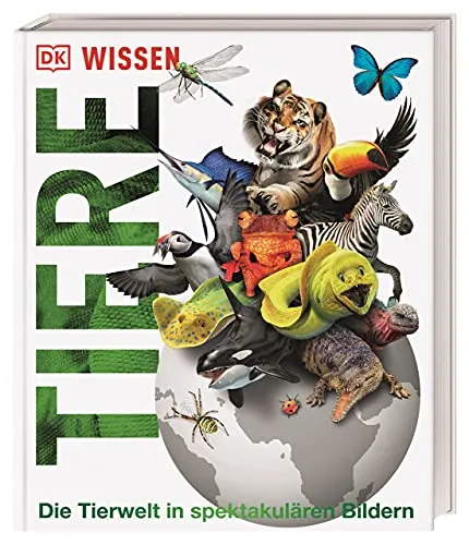 DK Wissen. Tiere: Die Tierwelt in spektakulären Bildern - Wissen für Kinder: Entdecken Sie die faszinierende Tierwelt mit beeindruckenden Bildern – ideal für neugierige Kinder ab 8 Jahren.