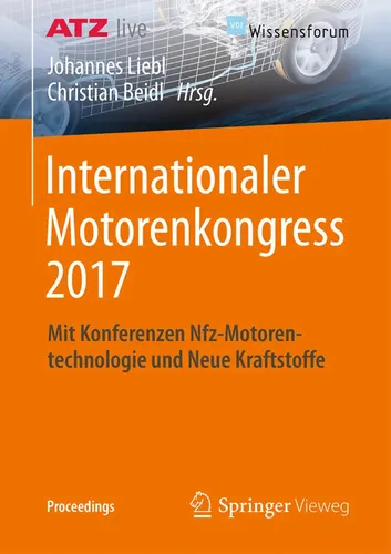 Internationaler Motorenkongress 2017: Nfz-Motorentechnologie und Neue Kraftstoffe - Proceedings des Internationalen Motorenkongresses 2017, bietet wertvolle Einblicke in innovative Technologien und neue Kraftstoffe für die Maschinenbau-Branche.