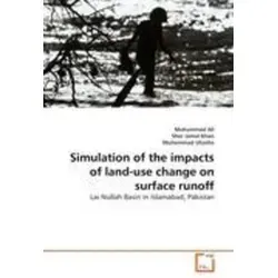 Simulation der Auswirkungen von Landnutzungsänderungen auf den Oberflächenabfluss im Lai Nullah Becken, Islamabad - Entdecken Sie in diesem Buch die Methodik zur Analyse der Auswirkungen von Landnutzungsänderungen auf den Oberflächenabfluss. Ideal für Fachleute und Studierende der Umweltwissenschaften.