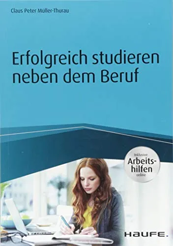 Erfolgreich studieren neben dem Beruf - inkl. Arbeitshilfen online: Papego - kostenlos mobil weiterlesen. inkl. Arbeitshilfen online (Haufe Fachbuch)