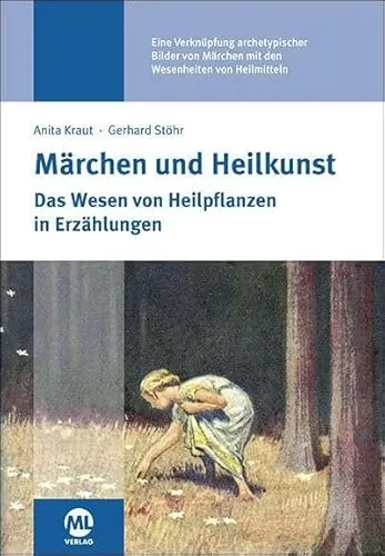 Märchen und Heilkunst: Das Wesen von Heilpflanzen in Erzählungen