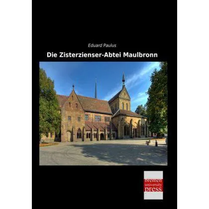Bremen University Die Zisterzienser-Abtei Maulbronn (Deutsch, Eduard Paulus, 2014) (7379850)