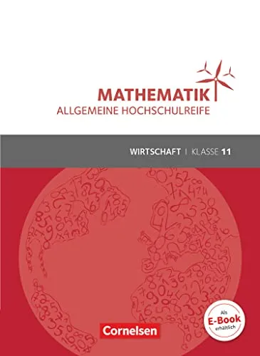 Mathematik - Allgemeine Hochschulreife - Wirtschaft - Klasse 11: Schulbuch - Lehrbuch für die Allgemeine Hochschulreife, speziell für Wirtschaft in Klasse 11, bietet umfassende Erklärungen und praxisnahe Beispiele.