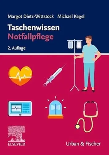 Taschenwissen Notfallpflege, 2.A - Medizin, kompakte Anleitung für Notfallsituationen mit wichtigen Tipps zur schnellen Hilfe und Erstversorgung.