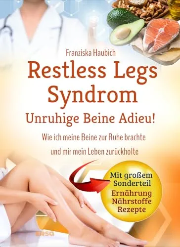 Restless Legs Syndrom: Unruhige Beine Adieu - Mein Weg zur Ruhe - Heilen: Entdecken Sie persönliche Strategien zur Linderung des Restless Legs Syndroms und gewinnen Sie Ihre Lebensqualität zurück.