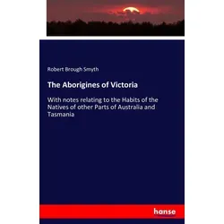 Hansebooks The Aborigines of Victoria (Deutsch, Robert Brough Smyth, 2016) (55852505)