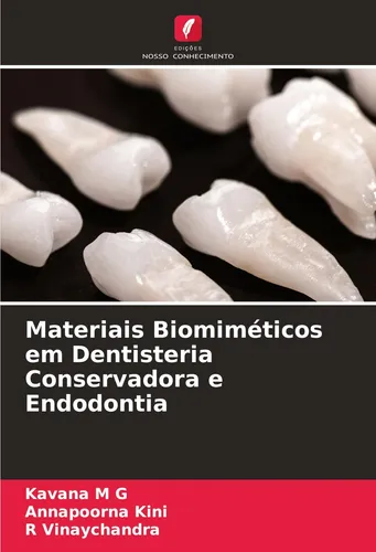 Materiais Biomiméticos em Dentisteria Conservadora e Endodontia Kavana M G