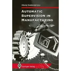Automatic Supervision in Manufacturing - Belletristik über automatisierte Überwachung in der modernen Fertigung, die Effizienz und Qualität in Produktionsprozessen steigert.