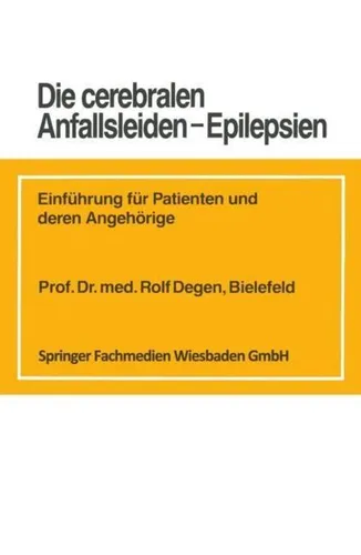 Die cerebralen Anfallsleiden - Epilepsien von Rolf Degen - Taschenbuch für Patienten und Angehörige, bietet verständliche Einblicke in Epilepsien und deren Behandlung.