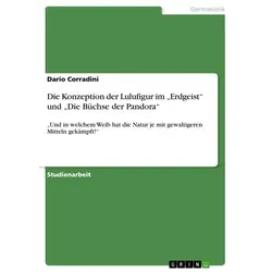 Die Konzeption der Lulufigur im Erdgeist und Die Büchse der Pandora von Dario Corradini / GRIN Verlag / Taschenbuch