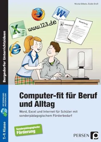 Computer-fit für Beruf und Alltag: Word, Excel und Internet für Schüler mit sonderpädagogischem Förderbedarf (7. bis 9. Klasse)