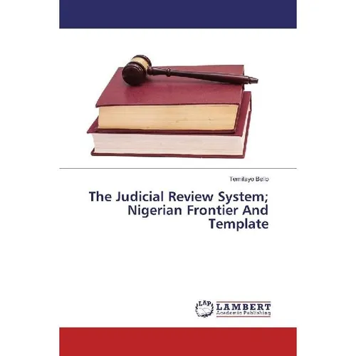 Lap Lambert Academic The Judicial Review System Nigerian Frontier And Template (Temitayo Bello, 2017) (55938997)