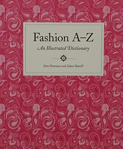 Fashion A to Z: An Illustrated Dictionary