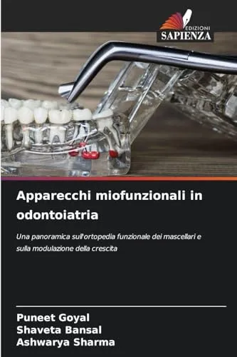 Apparecchi miofunzionali in odontoiatria: Una panoramica sull'ortopedia funzionale dei mascellari e sulla modulazione della crescita