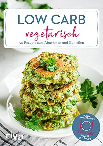 Low Carb vegetarisch: 50 einfache Rezepte zum Abnehmen und Genießen | Schnelle High-Protein-Gerichte ohne Fleisch für Vegetarier (Low-Carb-Rezept des Tages, Band 7)