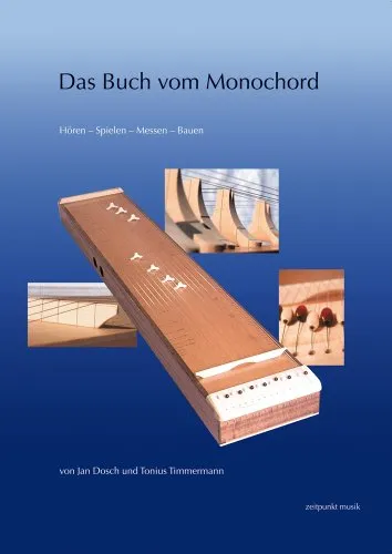 Das Buch vom Monochord: Hören – Spielen – Messen – Bauen - Medizin: Umfassendes Werk über das Monochord, ideal für Musiker und Therapeuten, um Klang und Schwingungen zu verstehen.