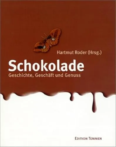 Schokolade. Geschichte, Geschäft und Genuss: Geschichte, Geschäft, Genuss
