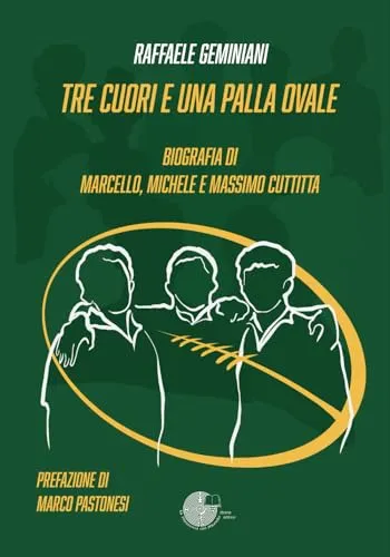 Tre cuori e una palla ovale. Biografia dei fratelli Marcello, Michele e Massimo Cuttitta