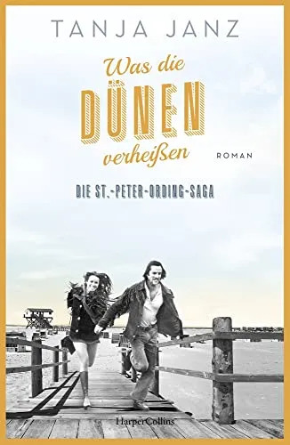 Was die Dünen verheißen. Die St.-Peter-Ording-Saga: Roman | Der Nummer 1 Bestseller: Das zweite Buch der Familiensaga von SPIEGEL-Bestsellerautorin Tanja Janz