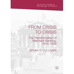 From Crisis to Crisis: The Transformation of Merchant Banking, 1914–1939 - Faszinierendes Buch über die Entwicklung des Merchant Bankings, ausgezeichnet mit dem BAC Wadsworth Preis, ideal für Geschichtsinteressierte.