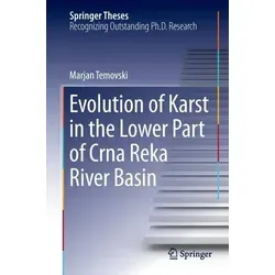 Evolution of Karst in the Lower Part of Crna Reka River Basin: Springer Theses - Belletristik über die faszinierende Entwicklung des Karsts im Crna Reka Flussbecken, ideal für Natur- und Geologieinteressierte.