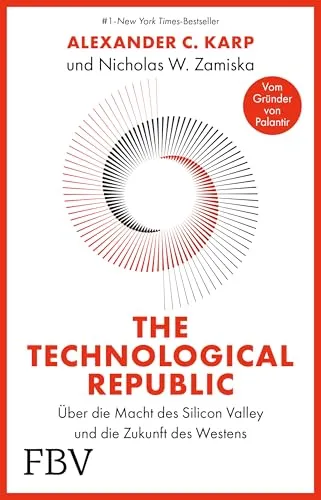 The Technological Republic: Ein Blick auf Silicon Valleys Wandel - Populäre Darstellungen und kritische Analyse der Beziehung zwischen Technologie und Staat, um den geopolitischen Vorteil des Westens zu sichern.