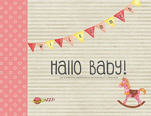 Hallo Baby!: Die schönsten Erinnerungen an dein erstes Lebensjahr