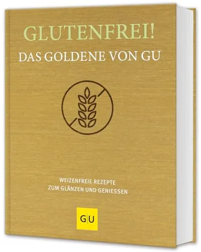 Glutenfrei! Das Goldene von GU: Weizenfreie Rezepte zum Genießen - Kochbuch für glutenfreie Gerichte, ideal für Allergiker und Genussliebhaber – entdecke kreative Rezepte ohne Weizen!