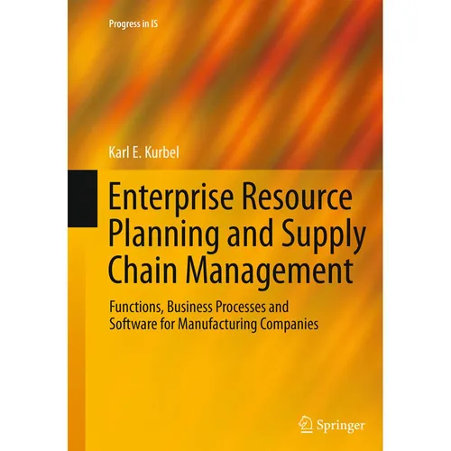 Springer Enterprise Resource Planning und Supply Chain Management, Karl E. Kurbel (2016) - Fachbuch über moderne ERP- und SCM-Strategien, ideal für Studierende und Fachleute im Bereich Betriebswirtschaft und Logistik.