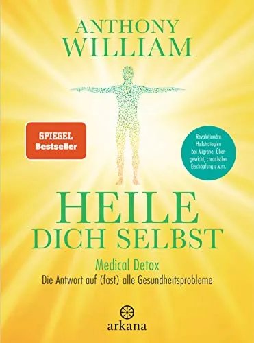 Heile dich selbst: Medical Detox – Revolutionäre Heilstrategien für Gesundheit - Herz-Kreislauf Buch mit innovativen Detox-Methoden zur Linderung von Migräne, Übergewicht und chronischer Erschöpfung.