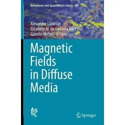 Magnetic Fields in Diffuse Media: Astrophysics and Space Science Library 407 - Ein umfassendes Buch über astrophysikalische und kosmologische Forschung zu magnetischen Feldern, verfasst von führenden Experten. Ideal für Wissenschaftler und Interessierte.