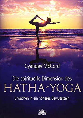 Die spirituelle Dimension des Hatha-Yoga: Erwachen in ein höheres Bewusstsein - Fitnessratgeber, entdecken Sie die transformative Kraft des Hatha-Yoga für ein höheres Bewusstsein und inneren Frieden.