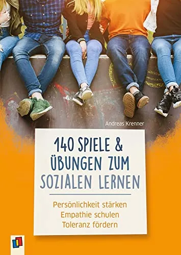 Spiele und Übungen zum Sozialen Lernen: Persönlichkeit stärken – Empathie schulen – Toleranz fördern 140 - Konfliktmanagement am Arbeitsplatz: 140 kreative Spiele und Übungen zur Stärkung von Persönlichkeit, Empathie und Toleranz im Team.