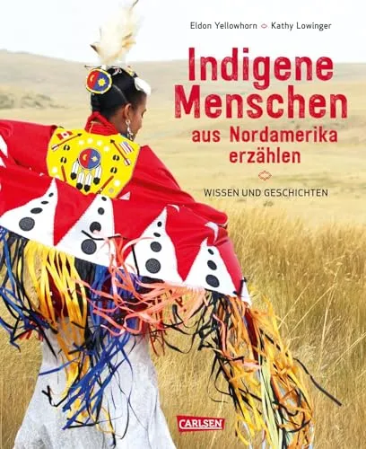 Indigene Menschen aus Nordamerika erzählen: Wissen und Geschichten | Own-Voice-Sachbuch ab 10 Jahren über Traditionen, Naturwissen und die Lebensweisheit der Ureinwohner*innen