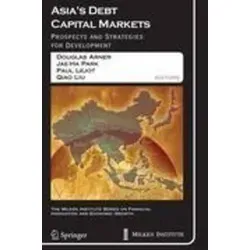Asia's Debt Capital Markets Prospects and Strategies for Development - Belletristik und fundierte Analyse der asiatischen Anleihemärkte mit aktuellen Daten und Zukunftsausblick für Investoren und Entscheidungsträger.