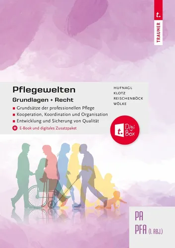 Pflegewelten - Grundlagen + Recht PA/PFA (1. ABJ.) - Medizin: Professionelle Pflegegrundsätze und rechtliche Aspekte für eine hohe Qualität in der Gesundheitsversorgung.