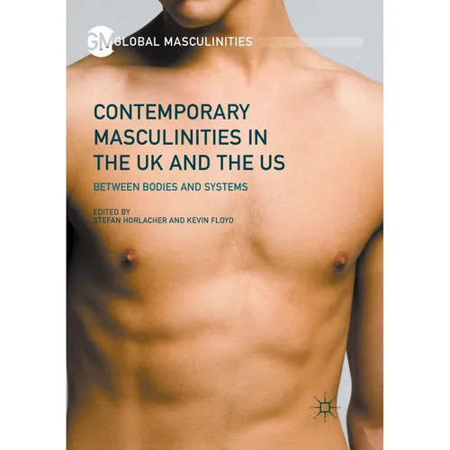 Springer Contemporary Masculinities in the UK and the US (Englisch, Kevin Floyd, Stefan Horlacher, 2018) (56052100)