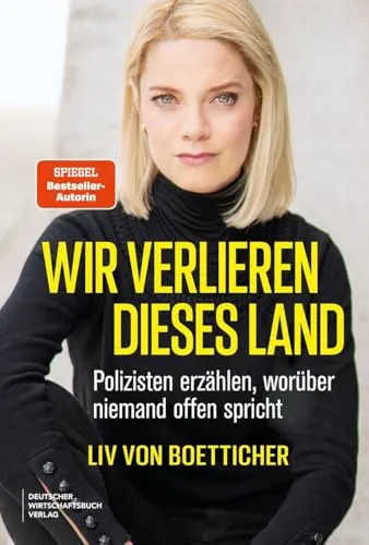Wir verlieren dieses Land | Liv von Boetticher | Sachbuch über Gesellschaft und Polizei - Entdecken Sie das Buch 'Wir verlieren dieses Land' von Liv von Boetticher. Eine spannende Analyse zu gesellschaftlichen Themen und Polizeieinheiten in Deutschland. Perfekt für Leser, die sich für Politik und Gesellschaft interessieren.