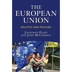 The European Union Politics and Policies - Belletristik über die politischen Strukturen und Richtlinien der EU, ideal für Leser, die sich für europäische Integration und deren Auswirkungen interessieren.