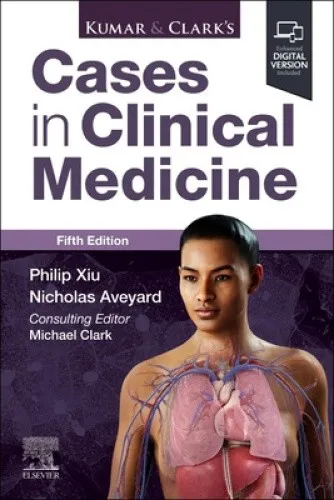 Kumar & Clark's Cases in Clinical Medicine by Xiu, Philip