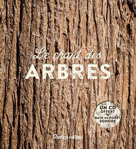 Le chant des arbres: Un CD offert : bain de forêt sonore