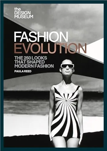 The Design Museum – Fashion Evolution: The 250 looks that shaped modern fashion