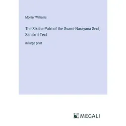 The Siksha-Patri of the Svami-Narayana Sect; Sanskrit Text von Monier Williams / Megali Verlag / Taschenbuch