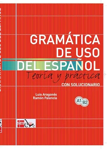 Gramática de uso del español: Teoría y práctica A1-B2 - Lehrbuch für Spanisch mit umfassenden Erklärungen und praktischen Übungen für Lernende von A1 bis B2.