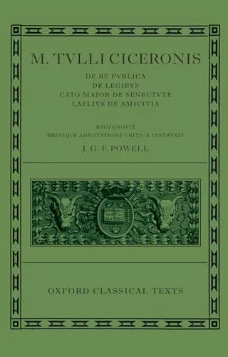 M. Tulli Ciceronis "De Re Publica", "De Legibus", "Cato Maior De Senectute", "Laelius De Amicitia" (Oxford Classical Texts)