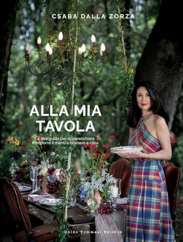 Alla mia tavola. La mia guida per apparecchiare, comporre il menu e ricevere a casa